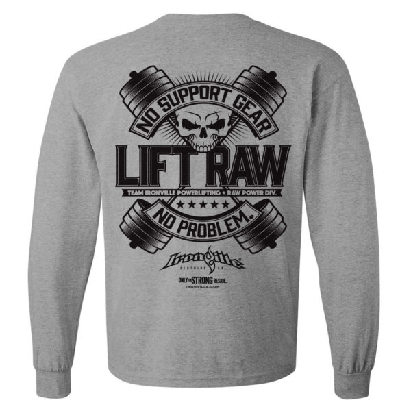 Lift Raw No Support Gear No Problem Powerlifting Long Sleeve T Shirt Sport Gray