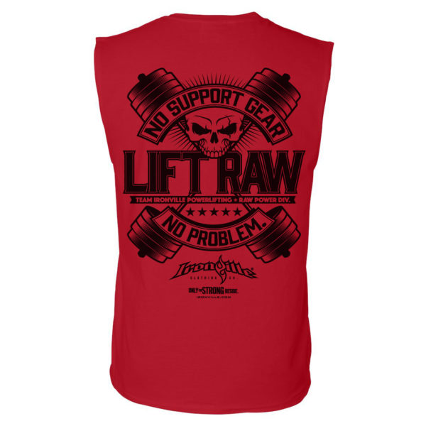 Lift Raw No Support Gear No Problem Powerlifting Sleeveless T Shirt Red
