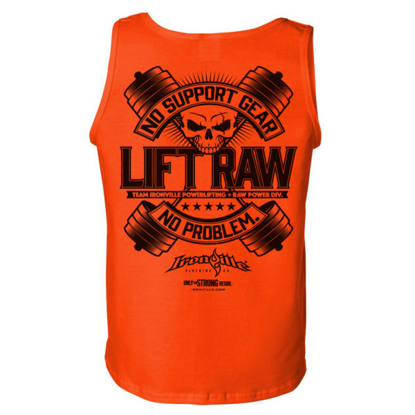 Lift Raw No Support Gear No Problem Powerlifting Tank Top Orange