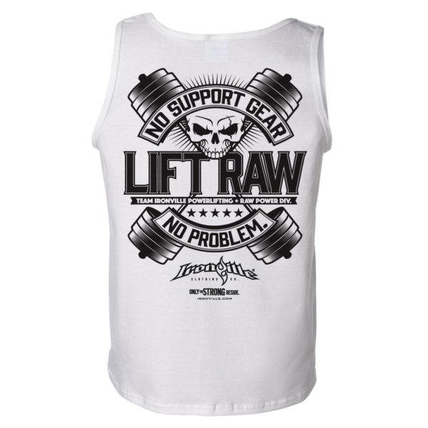 Lift Raw No Support Gear No Problem Powerlifting Tank Top White