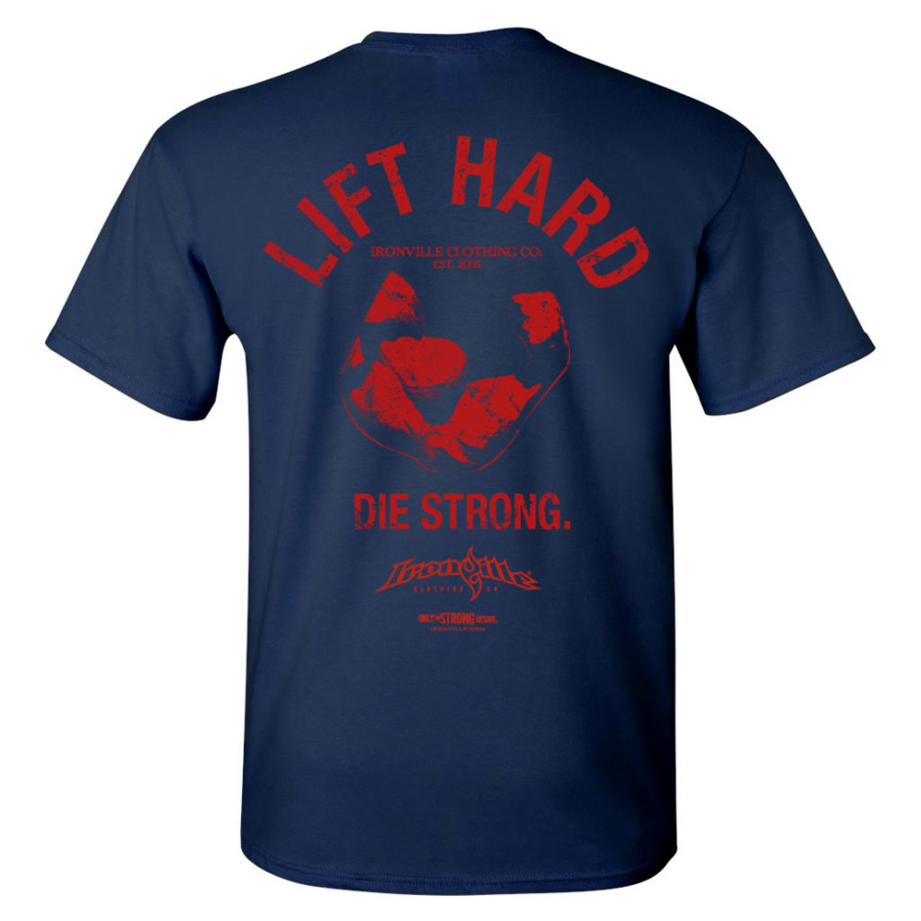 Lift Hard Die Strong Bodybuilding Gym T Shirt Navy Blue With Red Ink Back Art