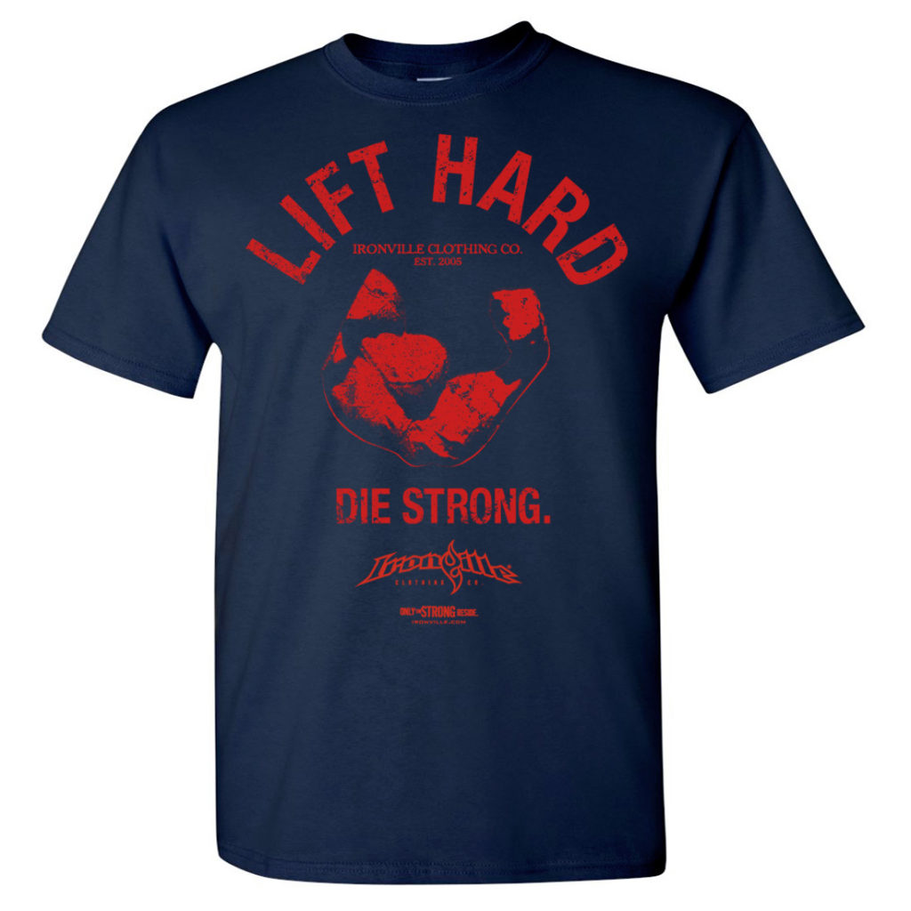 Lift Hard Die Strong Bodybuilding Gym T Shirt Navy Blue With Red Ink Front Art