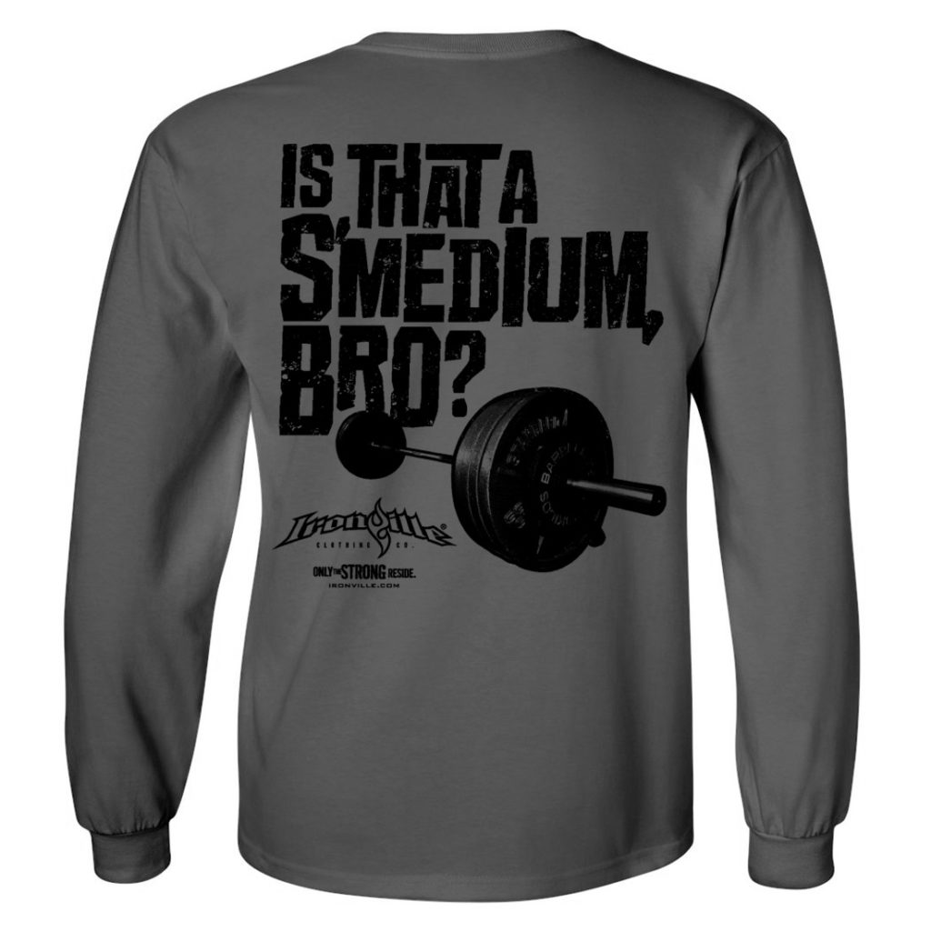 Is That A Smedium Bro Weightlifting Long Sleeve T Shirt Charcoal Gray