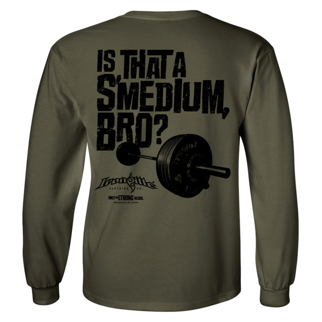 Is That A Smedium Bro Weightlifting Long Sleeve T Shirt Military Green