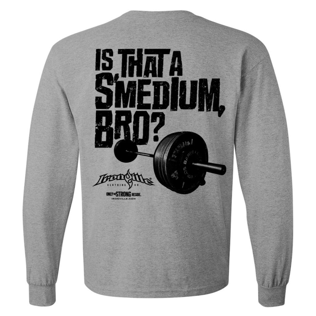Is That A Smedium Bro Weightlifting Long Sleeve T Shirt Sport Gray
