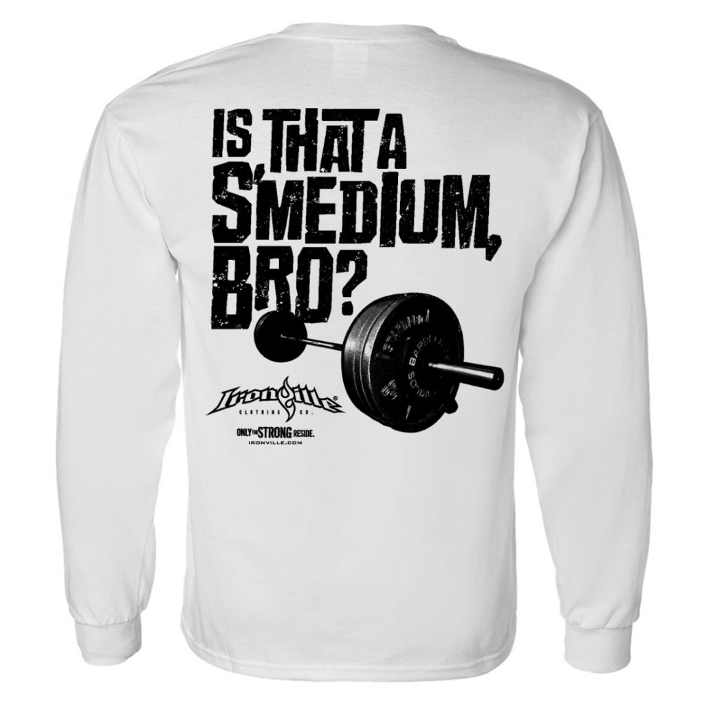 Is That A Smedium Bro Weightlifting Long Sleeve T Shirt White