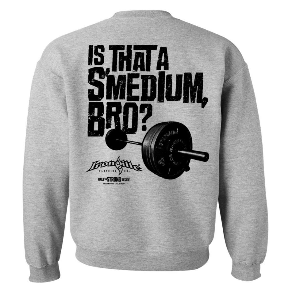 Is That A Smedium Bro Weightlifting Sweatshirt Sport Gray
