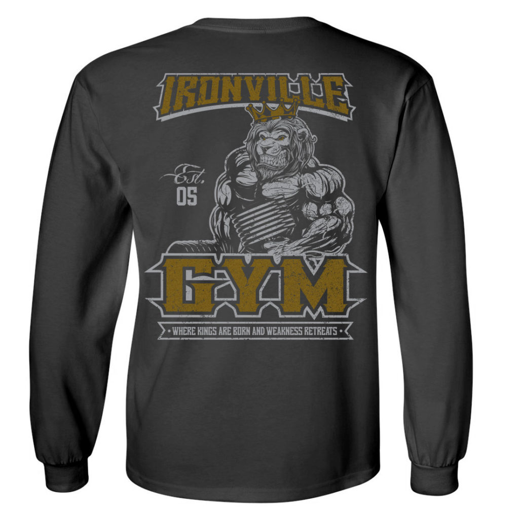 Ironville Gym Lion Where Kings Are Born And Weakness Retreats Bodybuilding Long Sleeve Gym T Shirt Charcoal Gray