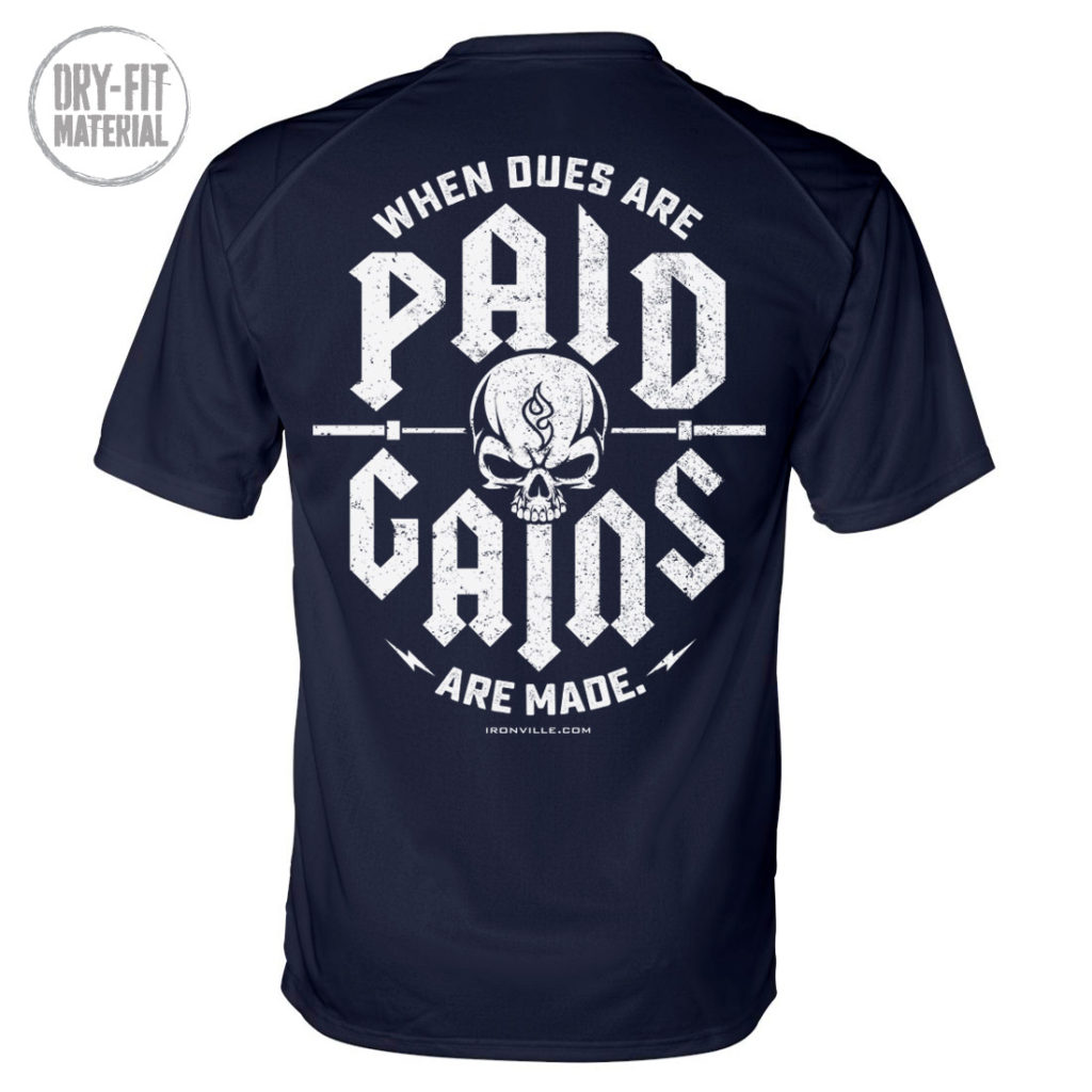 When Dues Are Paid Gains Made Powerlifting Gym Dri Fit T Shirt Navy Blue