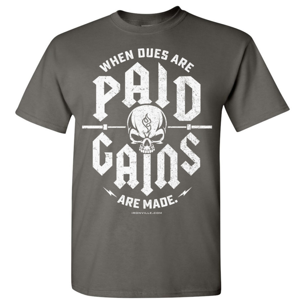 When Dues Are Paid Gains Made Powerlifting Gym T Shirt Charcoal Front Art