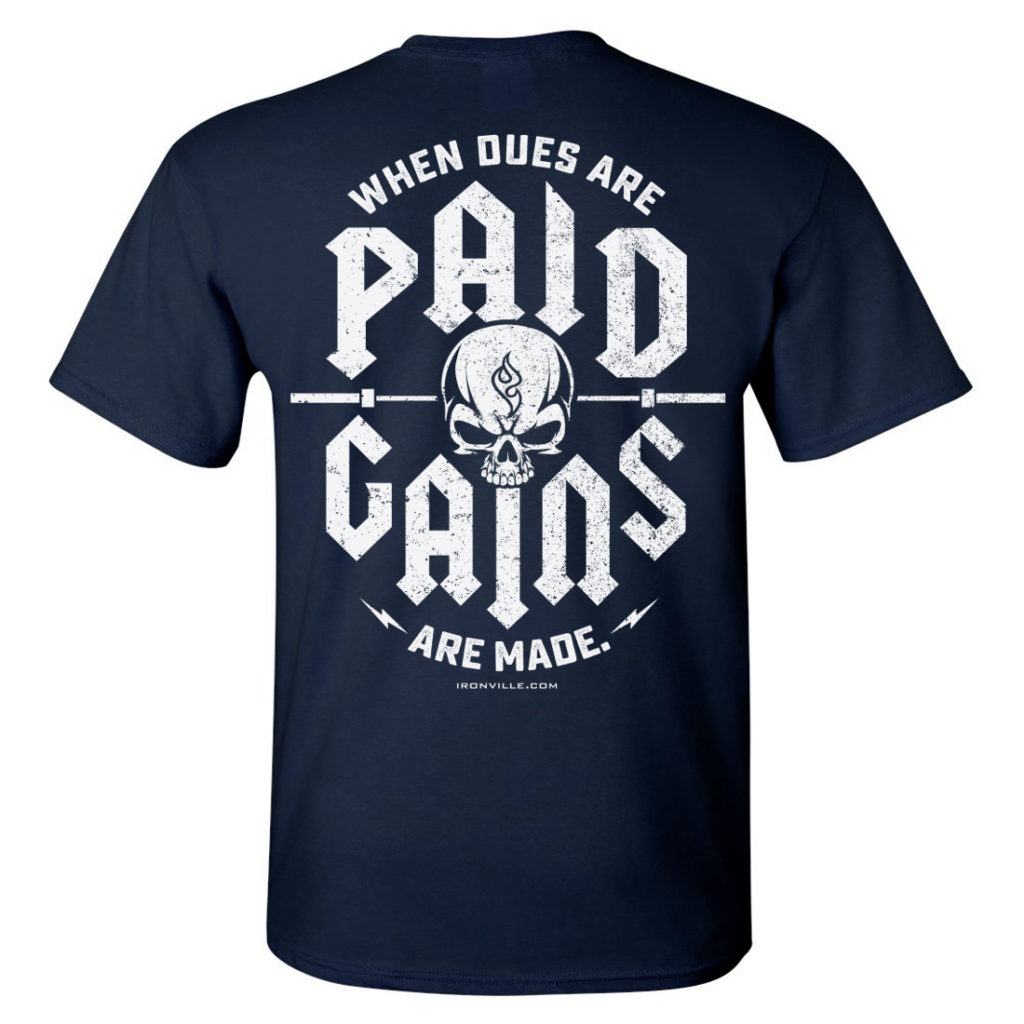 When Dues Are Paid Gains Made Powerlifting Gym T Shirt Navy Blue Back Art
