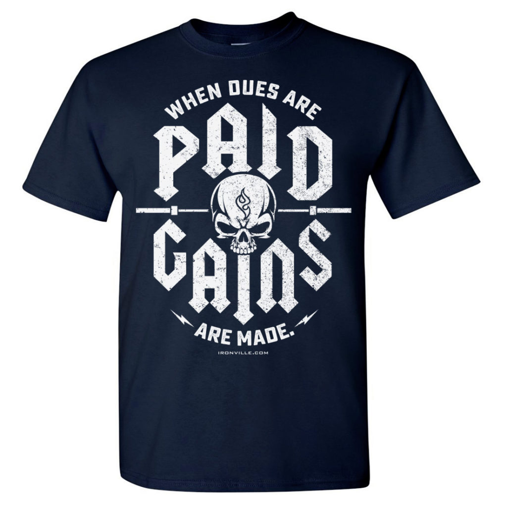 When Dues Are Paid Gains Made Powerlifting Gym T Shirt Navy Blue Front Art