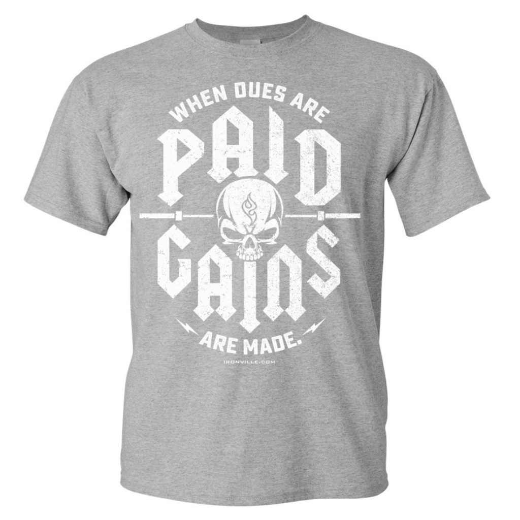 When Dues Are Paid Gains Made Powerlifting Gym T Shirt Sport Gray Front Art