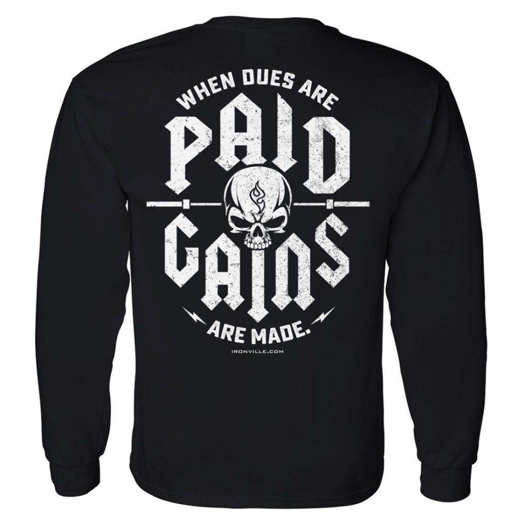 When Dues Are Paid Gains Made Powerlifting Long Sleeve Gym T Shirt Black