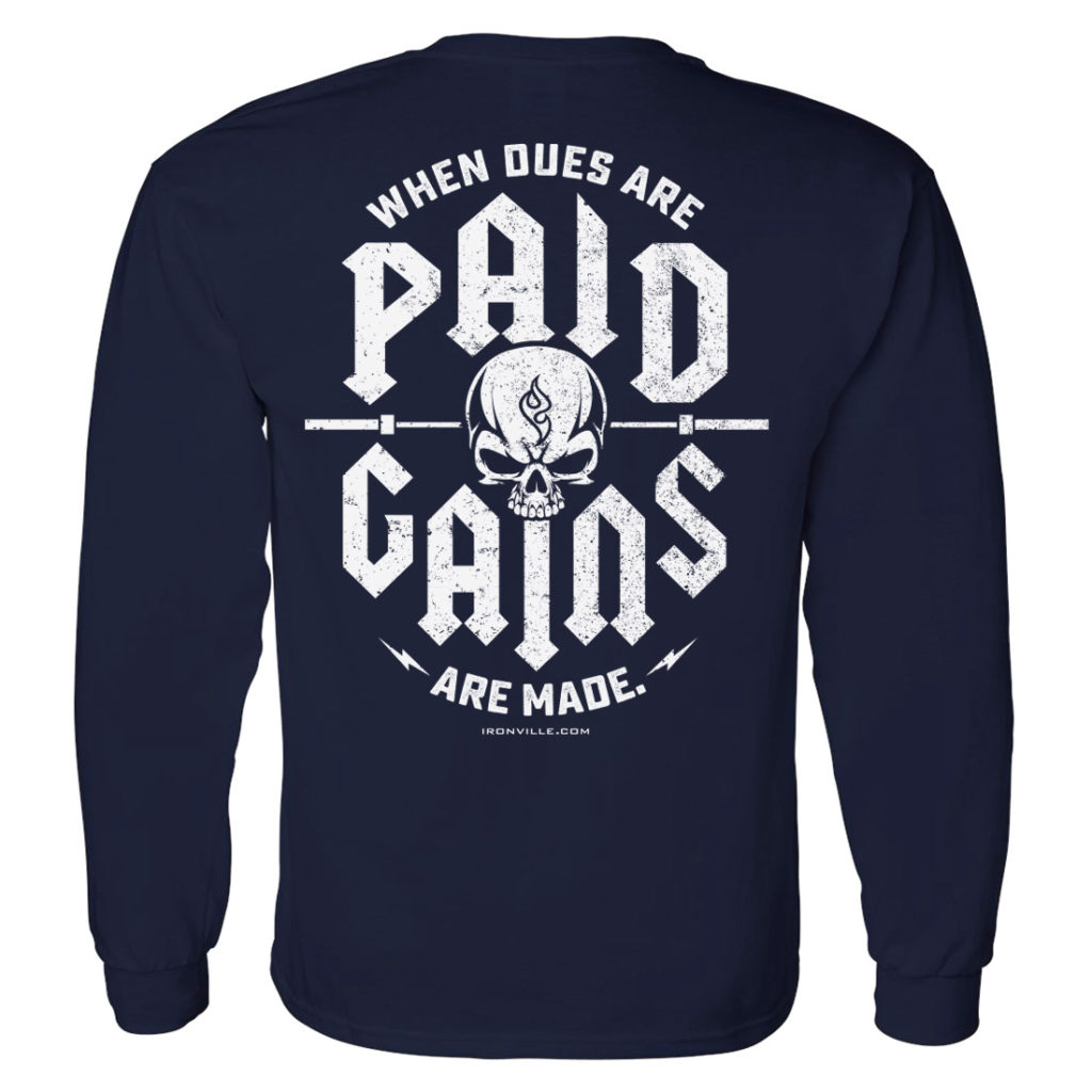 When Dues Are Paid Gains Made Powerlifting Long Sleeve Gym T Shirt Navy Blue