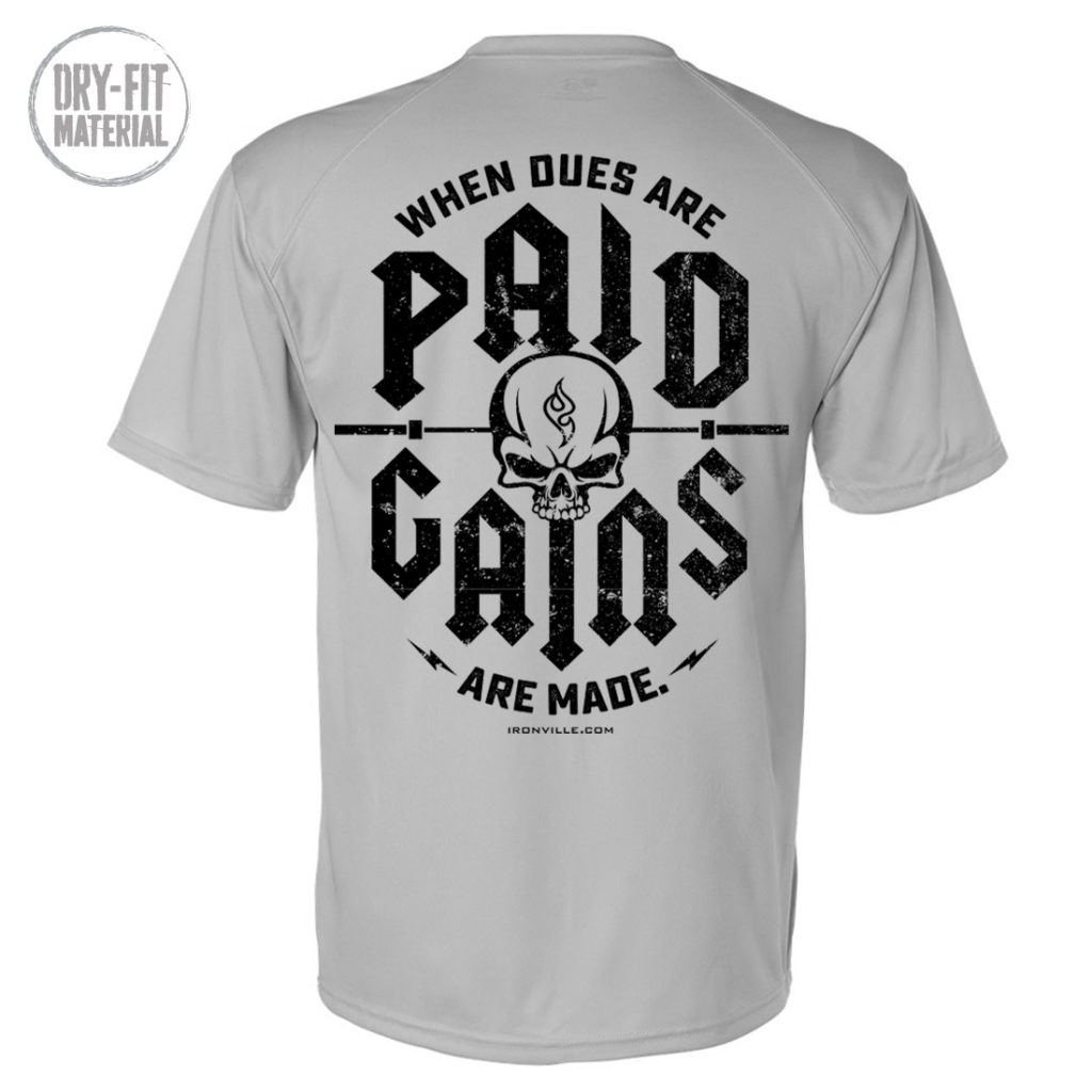 When Dues Are Paid Gains Made Bodybuilding Gym Dri Fit T Shirt Gray With Black