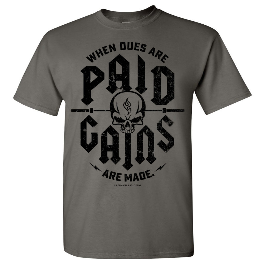 When Dues Are Paid Gains Made Bodybuilding Gym T Shirt Charcoal Gray With Black Ink Front Art