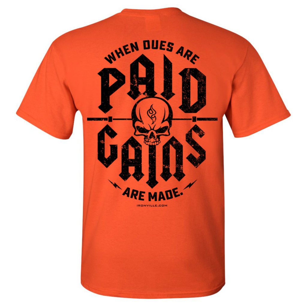 When Dues Are Paid Gains Made Bodybuilding Gym T Shirt Orange With Black Ink Back Art