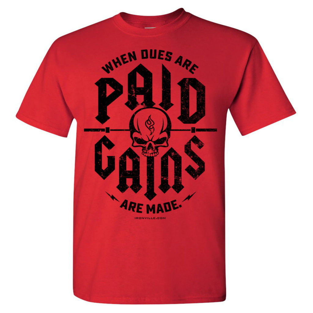 When Dues Are Paid Gains Made Bodybuilding Gym T Shirt Red With Black Ink Front Art