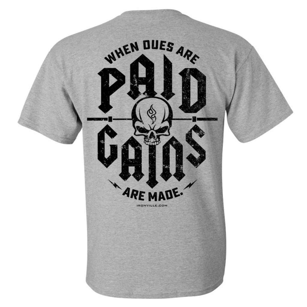 When Dues Are Paid Gains Made Bodybuilding Gym T Shirt Sport Gray With Black Ink Back Art