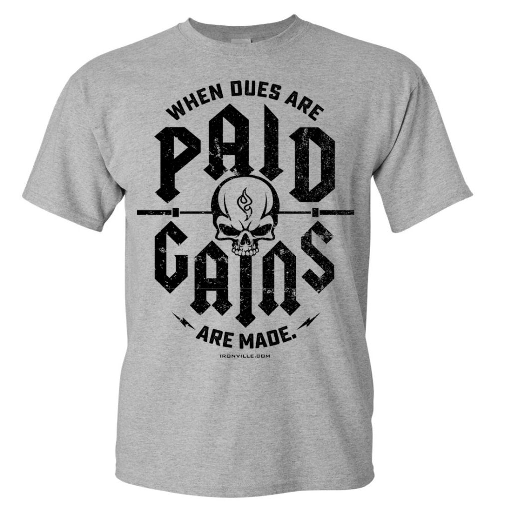 When Dues Are Paid Gains Made Bodybuilding Gym T Shirt Sport Gray With Black Ink Front Art