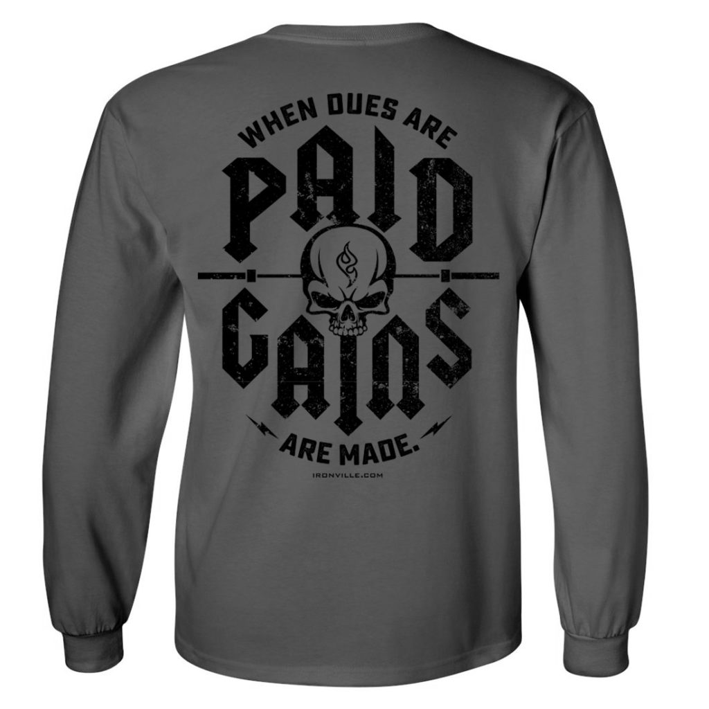 When Dues Are Paid Gains Made Bodybuilding Long Sleeve Gym T Shirt Charcoal Gray With Black