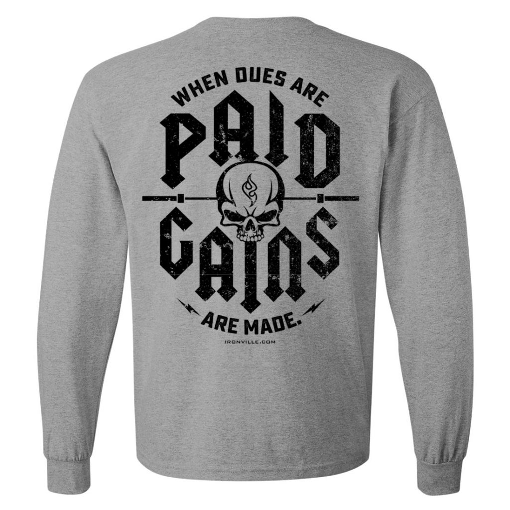 When Dues Are Paid Gains Made Bodybuilding Long Sleeve Gym T Shirt Sport Gray With Black