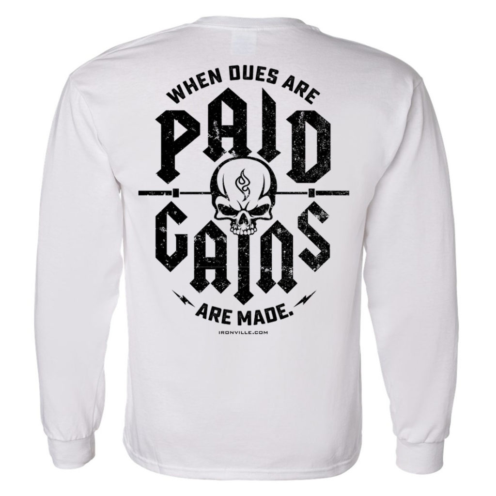 When Dues Are Paid Gains Made Bodybuilding Long Sleeve Gym T Shirt White With Black