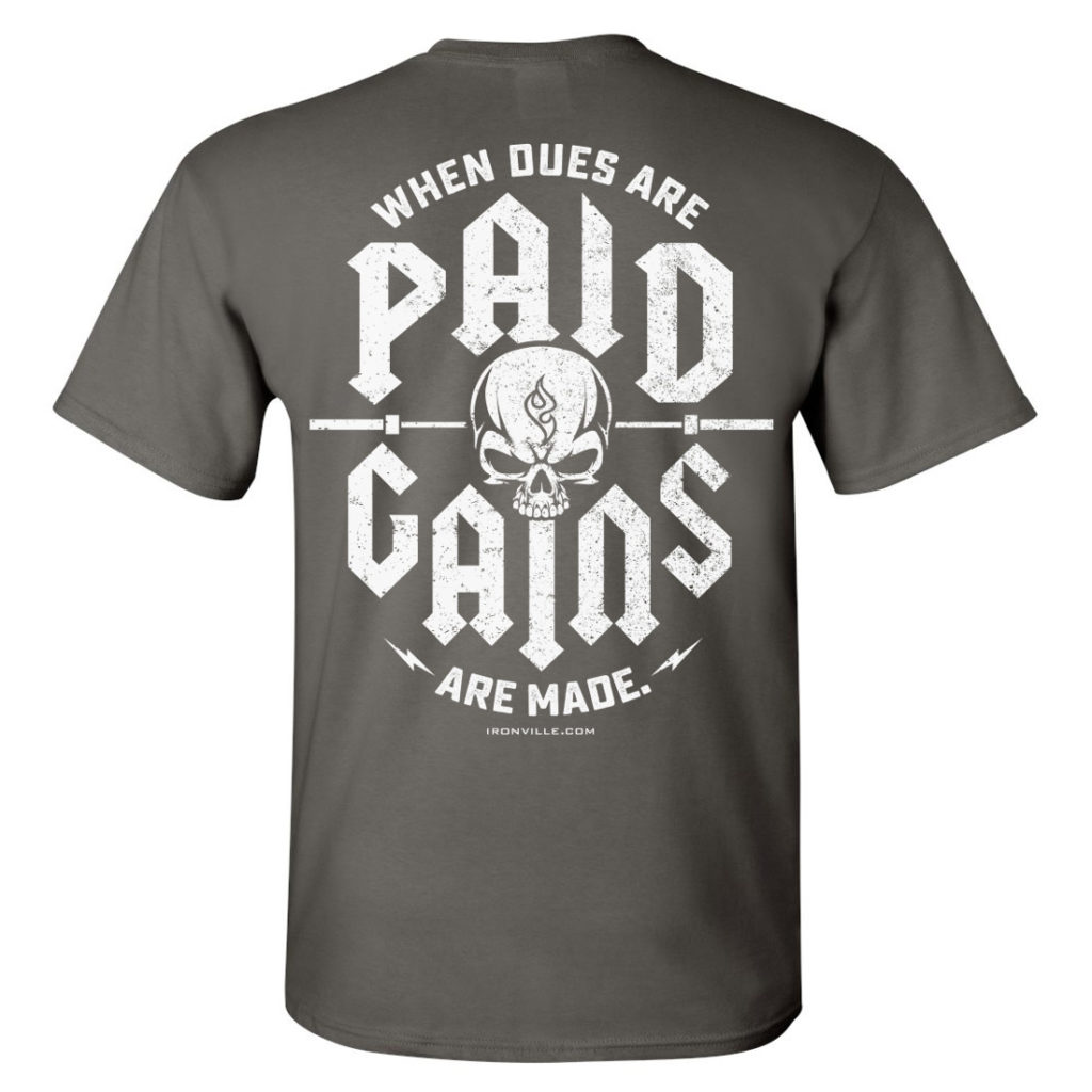 When Dues Are Paid Gains Made Powerlifting Gym T Shirt Charcoal With White Ink Back Art