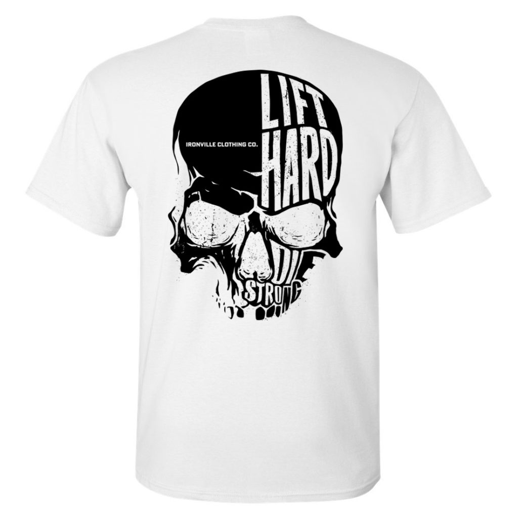 Ironville Skull Lift Hard Die Strong Powerlifting T Shirt White With Black Back Art