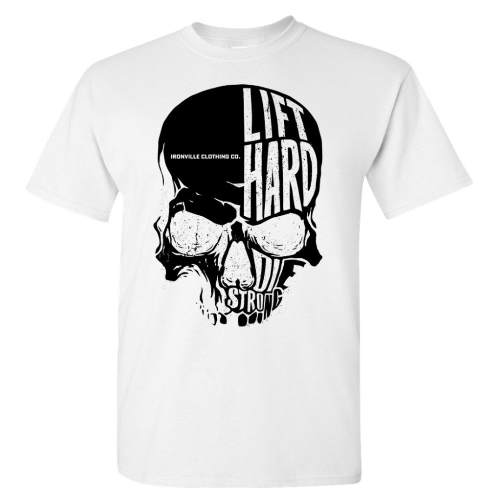 Ironville Skull Lift Hard Die Strong Powerlifting T Shirt White With Black Front Art