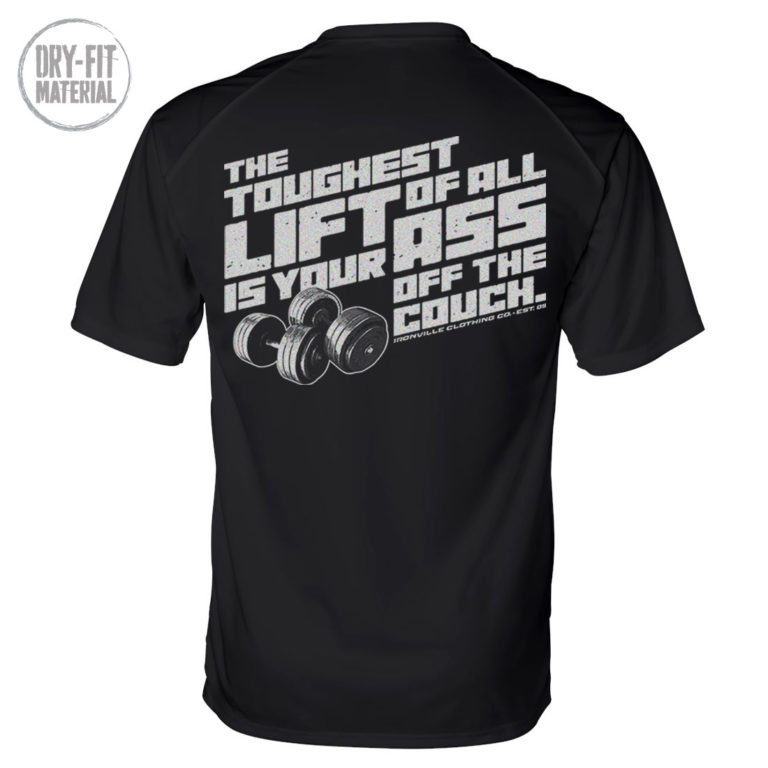 Toughest Lift Of All Is Your Ass Off The Couch Dri-Fit T-Shirt | Ironville