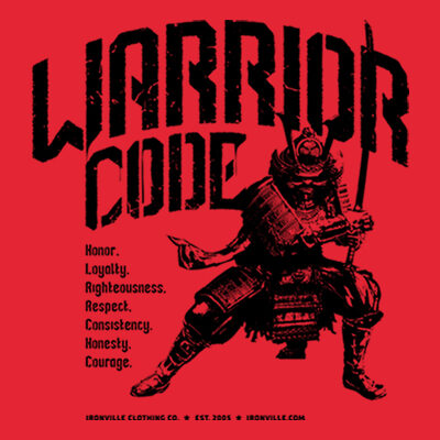 Warrior Code - Honor. Loyalty. Righteousness. Respect. Consistency. Honesty. Courage.