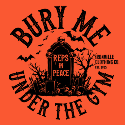 Bury Me Under The Gym - Limited Edition for Halloween